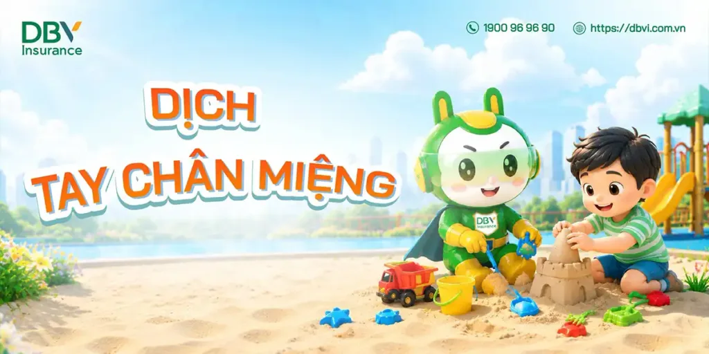 Dịch tay chân miệng 2026 tăng hơn 5 lần, chủ yếu ở trẻ 1-5 tuổi. Bảo hiểm Bệnh Nhiệt Đới DBV bảo vệ bé từ 15 ngày tuổi, chỉ từ 5.000đ/tháng, quyền lợi đến 16 triệu đồng/năm.