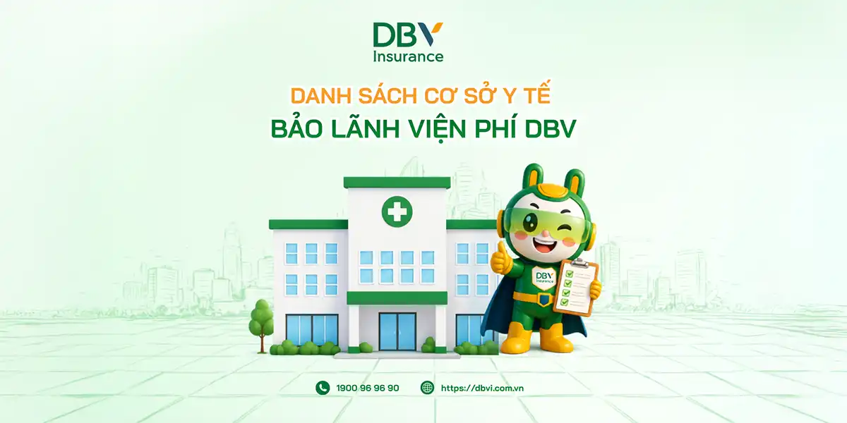 DBV cập nhật danh sách hơn 200 cơ sở y tế bảo lãnh viện phí tháng 6/2026. Xem hướng dẫn tra cứu, sử dụng danh sách và các bước claim quyền lợi nhanh chóng.